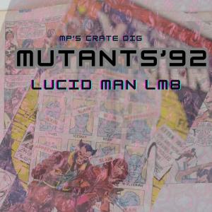 MP's Crate Digs的專輯Mutants 92 (feat. Lucid Man LM8)