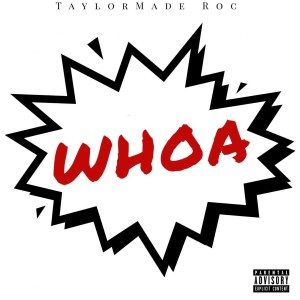 ดาวน์โหลดและฟังเพลง Whoa (Explicit) พร้อมเนื้อเพลงจาก TaylorMade Roc