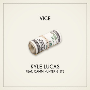 ดาวน์โหลดและฟังเพลง Vice (feat. Camm Hunter & STS) (Explicit) พร้อมเนื้อเพลงจาก Kyle Lucas