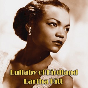 收聽Eartha Kitt的Lullaby Of Birdland歌詞歌曲