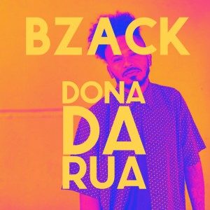 收聽BZACK的Dona da Rua歌詞歌曲