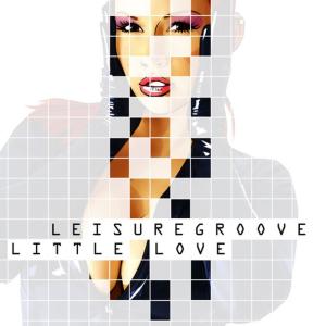 收聽LeisureGroove的Little Love (Club Vocal Mix)歌詞歌曲