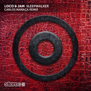 Listen to Sleepwalker (Carlos Manaça Remix) song with lyrics from Loco & Jam
