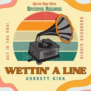 Listen to Wettin' A Line (Explicit) song with lyrics from Garrett Kirk