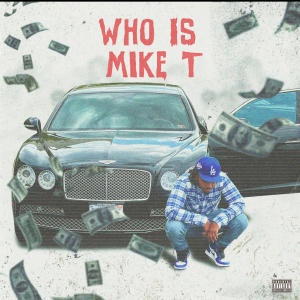 อัลบัม Who Is Mike T (Explicit) ศิลปิน Mike T
