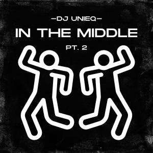 收聽Dj Unieq的In the Middle Pt. 2歌詞歌曲