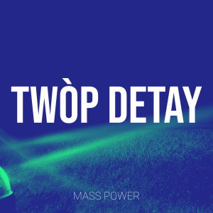 Album Twòp Detay from Mass Power
