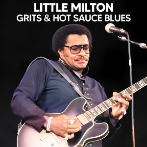Little Milton的專輯Grits & Hot Sauce Blues
