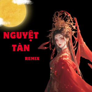 Ari的專輯Nguyệt Tàn (Remix)