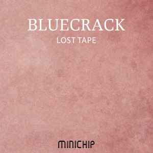 收听Bluecrack的Lost Tape歌词歌曲
