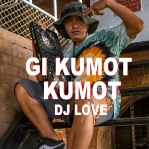 ดาวน์โหลดและฟังเพลง Gi Kumot Kumot (Budots) พร้อมเนื้อเพลงจาก DJ Love
