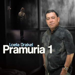 Dengarkan PRAMURIA 1 lagu dari Loela Drakel dengan lirik