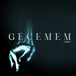 Listen to Geçemem song with lyrics from calibre