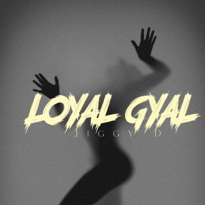 อัลบัม Loyal Gyal (Explicit) ศิลปิน Jiggy D