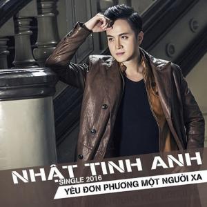 ดาวน์โหลดและฟังเพลง Yêu Đơn Phương Một Người Xa พร้อมเนื้อเพลงจาก Nhat Tinh Anh