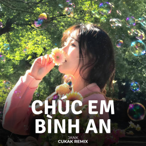 收聽Cukak的Chúc Em Bình An (Remix|- Beat)歌詞歌曲