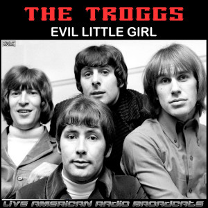 The Troggs的专辑Evil Little Girl (Live)
