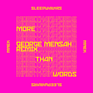 收聽Sleepwalkrs的More Than Words (feat. MNEK) [George Mensah Remix] (George Mensah Remix)歌詞歌曲
