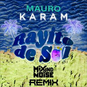 MAURO KARAM的專輯Rayito de Sol (Mix&Noise Remix)