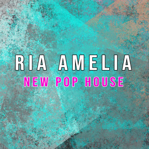 อัลบัม New Pop House ศิลปิน Ria Amelia