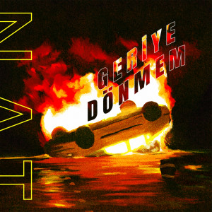 Listen to Geriye Dönmem (Explicit) song with lyrics from Nat