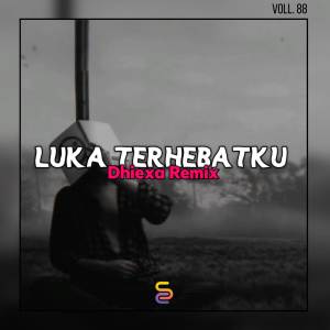 Album DJ LUKA TERHEBATKU oleh Dhiexa remix