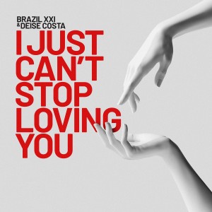 อัลบัม I Just Can't Stop Loving You ศิลปิน Brazil XXI