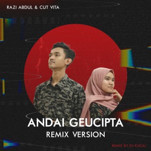 ดาวน์โหลดและฟังเพลง Andai Geucipta (Remix) พร้อมเนื้อเพลงจาก Razi Abdul