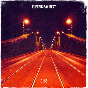 Listen to Eletric Bay Beat song with lyrics from DJ SS