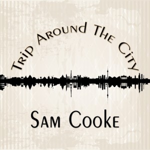 ดาวน์โหลดและฟังเพลง Around The World พร้อมเนื้อเพลงจาก Sam Cooke