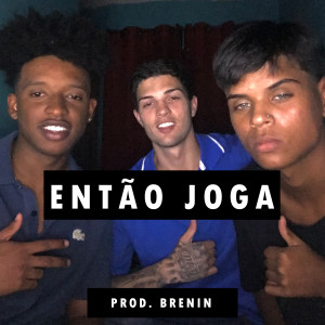 ดาวน์โหลดและฟังเพลง Então Joga พร้อมเนื้อเพลงจาก Brenin