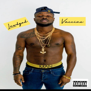 Listen to Vaccine (Explicit) song with lyrics from LawdGad