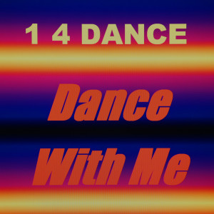 1 4 Dance的專輯Dance With Me