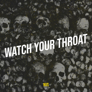 Listen to Watch Your Throat (Explicit) song with lyrics from NVS