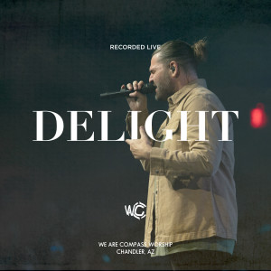 We Are Compass Worship的專輯Delight