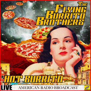 收聽The Flying Burrito Brothers的Hot Burrito #1 (Live)歌詞歌曲