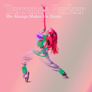 Terrence Parker的專輯She Always Makes Me Dance