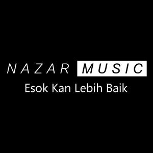 Nazar Music的專輯Esok Kan Lebih Baik (feat. Nazar Music)