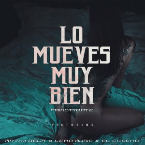 ดาวน์โหลดและฟังเพลง Lo Mueves Muy Bien พร้อมเนื้อเพลงจาก Principiante
