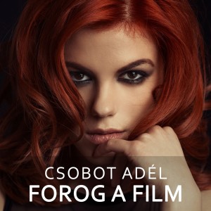 收聽Csobot Adél的Forog A Film歌詞歌曲