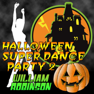 William Robinson的專輯Halloween Super Dance Party 2