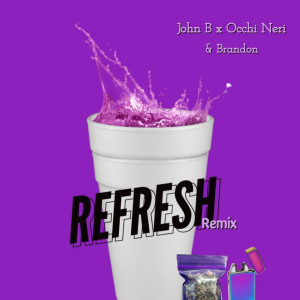 John B的专辑Refresh (Remix) (Explicit)