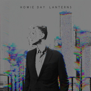 收听Howie Day的Lanterns歌词歌曲