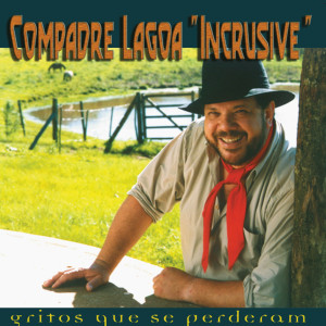 Compadre Lagoa的專輯Gritos Que Se Perderam - "Incrusive"