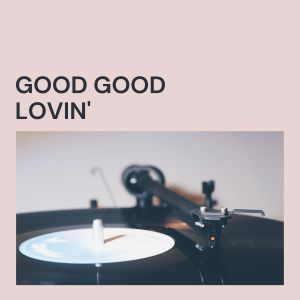 Album Good Good Lovin' from The Famous Flames
