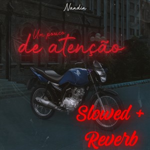 ดาวน์โหลดและฟังเพลง Um Pouco de Atenção (Slowed + Reverb) พร้อมเนื้อเพลงจาก Nandin