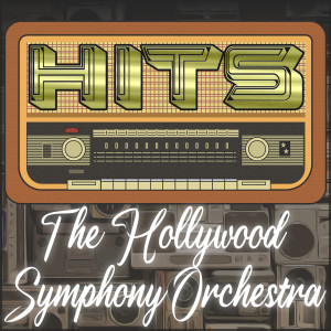 อัลบัม Hits of the Hollywood Symphony Orchestra ศิลปิน The Hollywood Symphony Orchestra