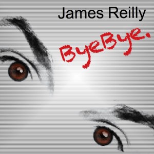 收聽James Reilly的Bye Bye歌詞歌曲