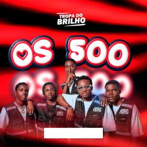 Tropa do Brilho的專輯OS 500
