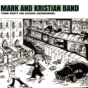 Mark and Kristian Band的專輯Time Kept on Going (nowhere)